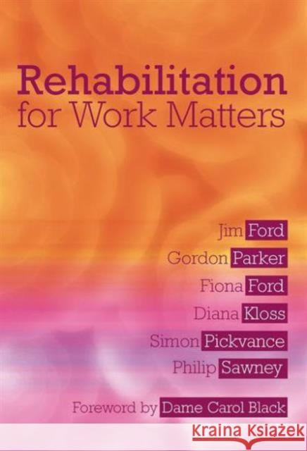 Rehabilitation for Work Matters Jim Ford 9781857757866 RADCLIFFE PUBLISHING LTD