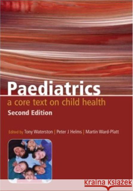 Paediatrics: A Core Text on Child Health, Second Edition Waterston, Tony 9781857758085 0