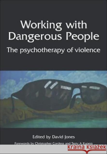 Working with Dangerous People: The Psychotherapy of Violence  9781857758245 Radcliffe Publishing Ltd