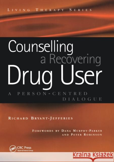 Counselling a Recovering Drug User: A Person-Centred Dialogue Bryant-Jefferies, Richard 9781857758504 Radcliffe Medical Press