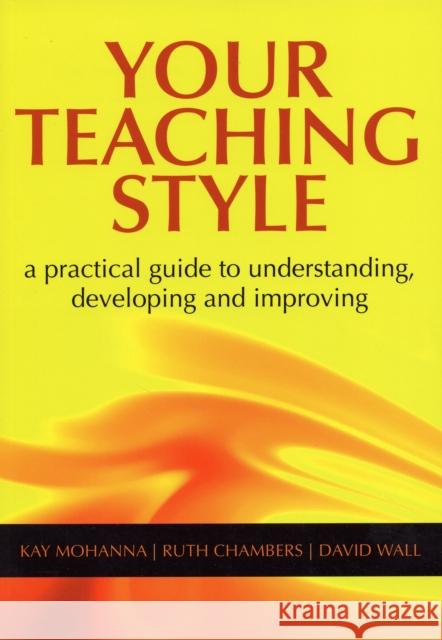 Your Teaching Style: A Practical Guide to Understanding, Developing and Improving Mohanna, Kay 9781857758580