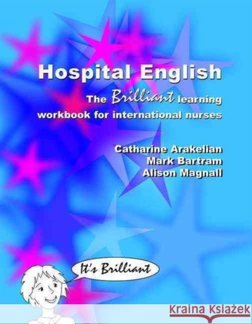 Hospital English: The Brilliant Learning Workbook for International Nurses Arakelian, Catharine 9781857758641