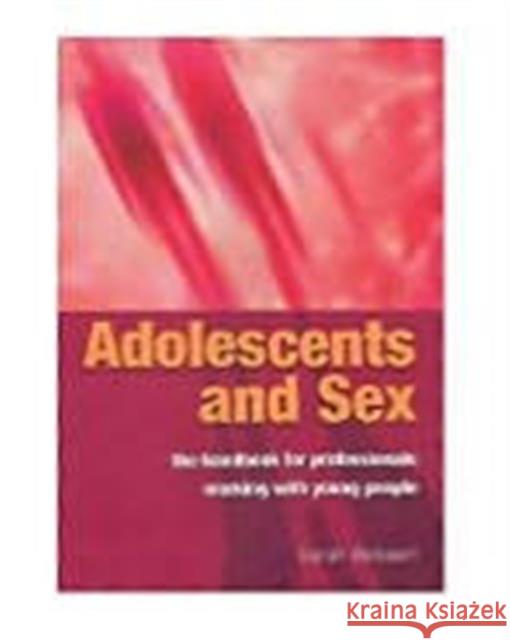 Adolescents and Sex: The Handbook for Professionals Working with Young People Bekaert, Sarah 9781857758801 Radcliffe Publishing Ltd
