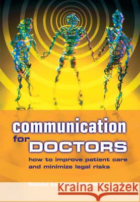 Communication for Doctors: How to Improve Patient Care and Minimize Legal Risks Woods                                    David Woods 9781857758955 Radcliffe Medical Press
