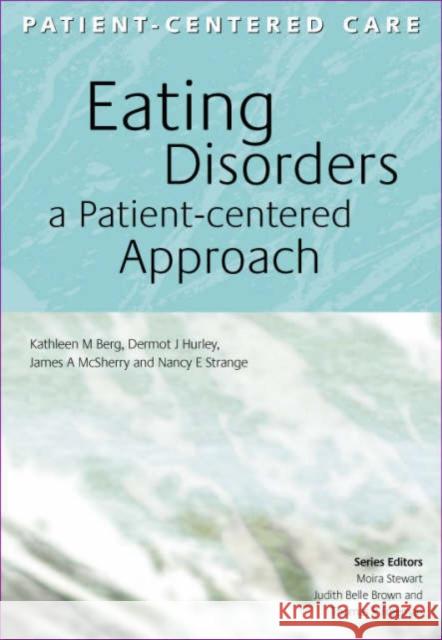 Eating Disorders: A Patient-Centered Approach Kathleen M. Berg Etc. 9781857759228 RADCLIFFE PUBLISHING LTD