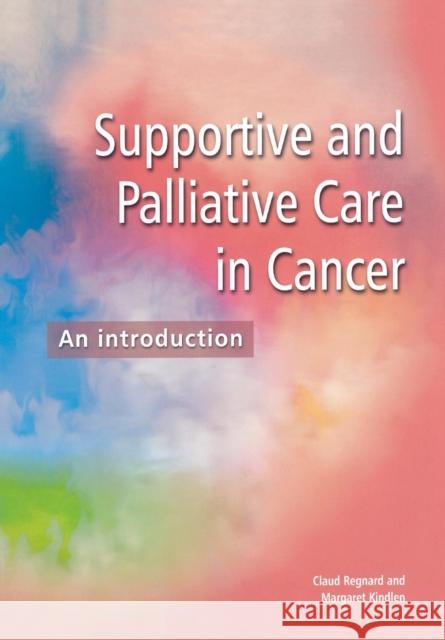 Supportive and Palliative Care in Cancer: An Introduction Kindlen, Margaret 9781857759372 Radcliffe Publishing
