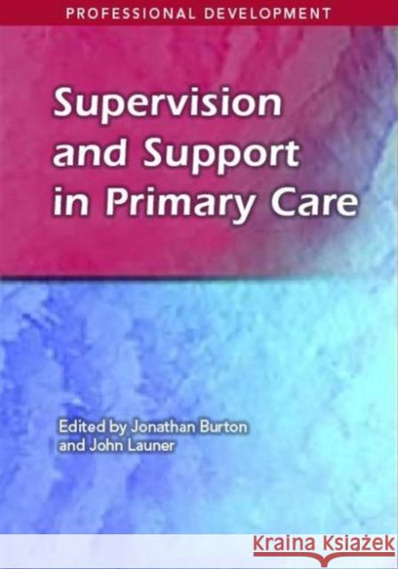 Supervision and Support in Primary Care Jonathan Burton John Launer Burton 9781857759518