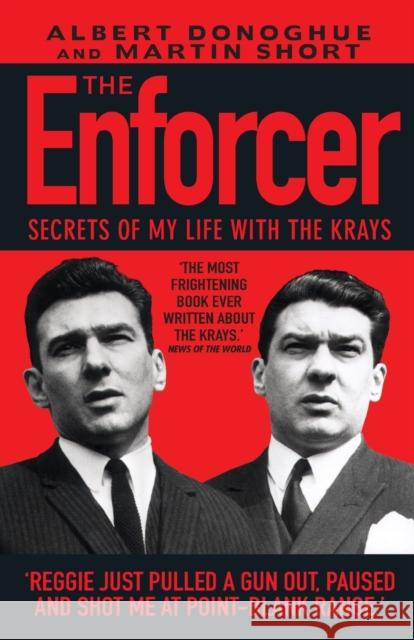 Enforcer, The : Secrets of My Life with the Krays Albert Donoghue 9781857825251 0