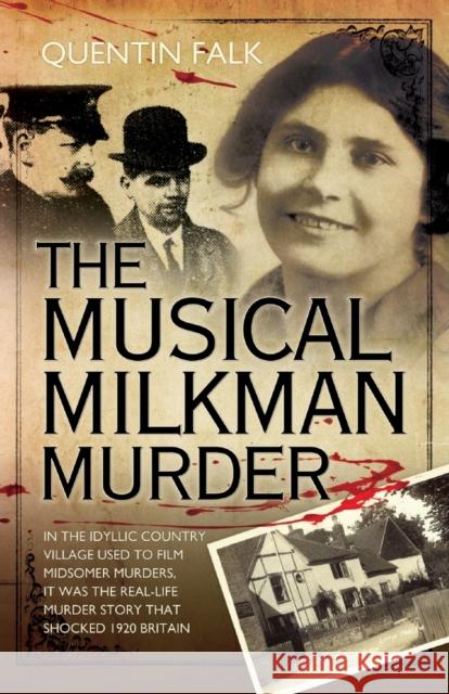 The Musical Milkman Murder - In the idyllic country village used to film Midsomer Murders, it was the real-life murder story that shocked 1920 Britain Falk, Quentin 9781857828078