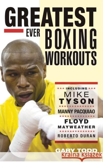 The Greatest Ever Boxing Workouts Gary Todd 9781857828153
