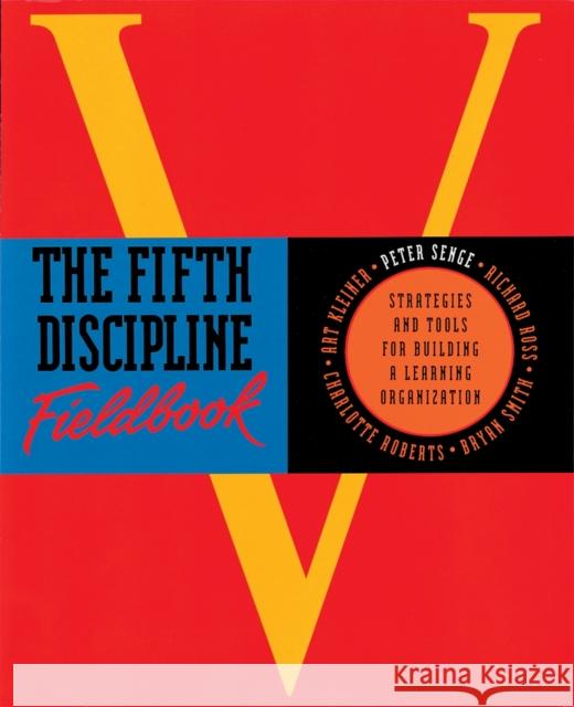 The Fifth Discipline Fieldbook: Strategies for Building a Learning Organization Richard Ross 9781857880601