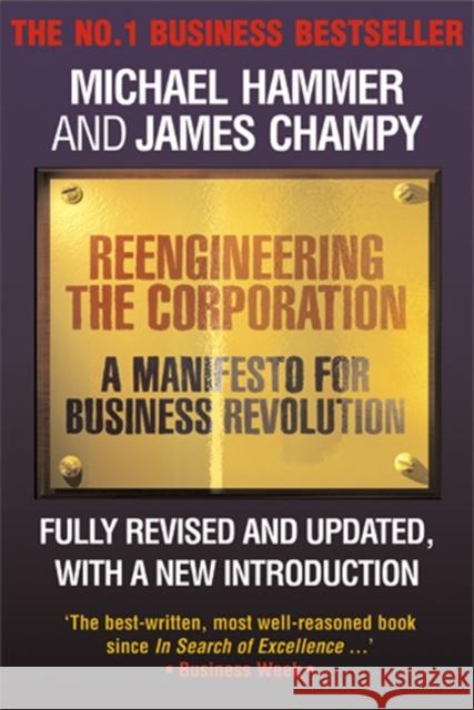 Reengineering the Corporation: A Manifesto for Business Revolution Michael Hammer 9781857880977