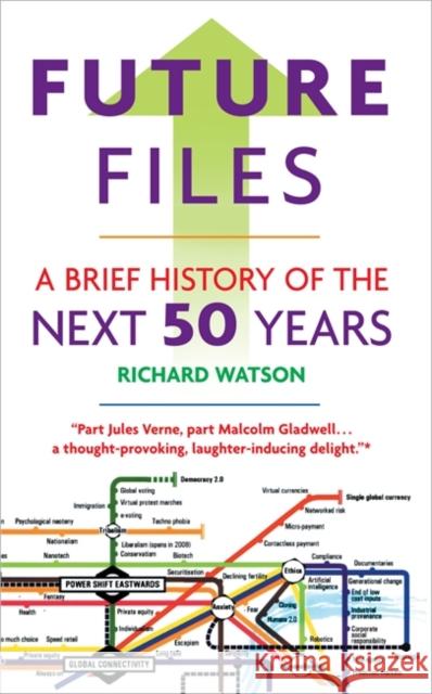 Future Files: A Brief History of the Next 50 Years Watson, Richard 9781857885347 NICHOLAS BREALEY PUBLISHING