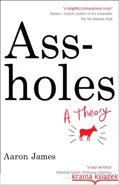 Assholes: A Theory Aaron James 9781857886108 NICHOLAS BREALEY PUBLISHING