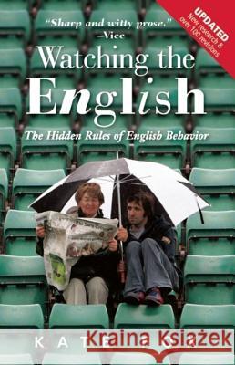 Watching the English: The Hidden Rules of English Behavior Kate Fox 9781857886160 Nicholas Brealey Publishing
