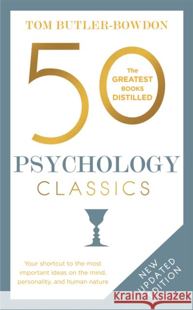 50 Psychology Classics: Your shortcut to the most important ideas on the mind, personality, and human nature Tom Butler-Bowdon 9781857886740 John Murray Press