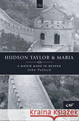 Hudson Taylor & Maria: A Match Made in Heaven John Pollock 9781857922233