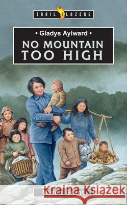 Gladys Aylward: No Mountain Too High Grant, Myrna 9781857925944 Christian Focus Publications Ltd