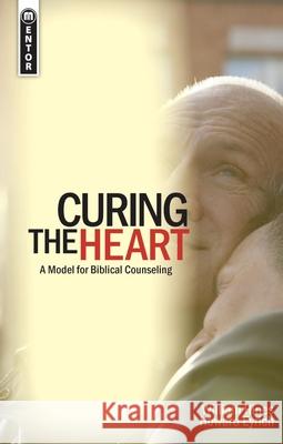 Curing the Heart: A Model for Biblical Counseling Howard A. Eyrich William Hines 9781857927221