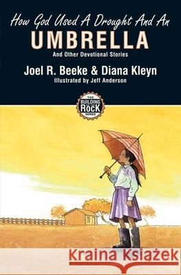 How God Used a Drought and an Umbrella Joel Beeke Diana Kleyn 9781857928181 Christian Focus Publications