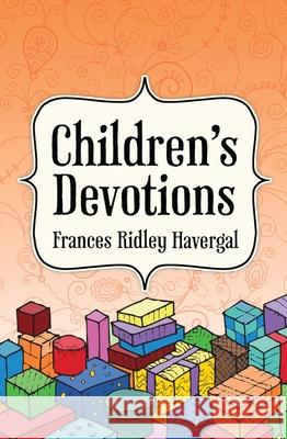 Children's Devotions Frances Ridley Havergal Stewart Mingham 9781857929737