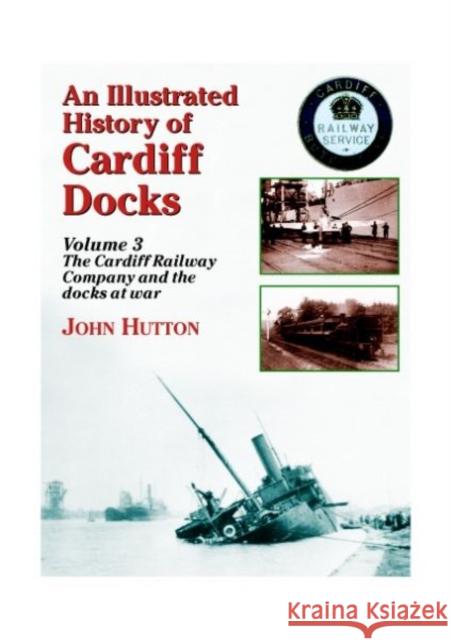 An Illustrated History of Cardiff Docks John Hutton 9781857943092 SILVER LINK PUBLISHING LTD