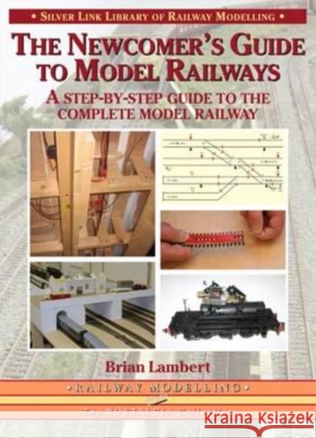 The Newcomer's Guide to Model Railways Brian Lambert 9781857943290 0