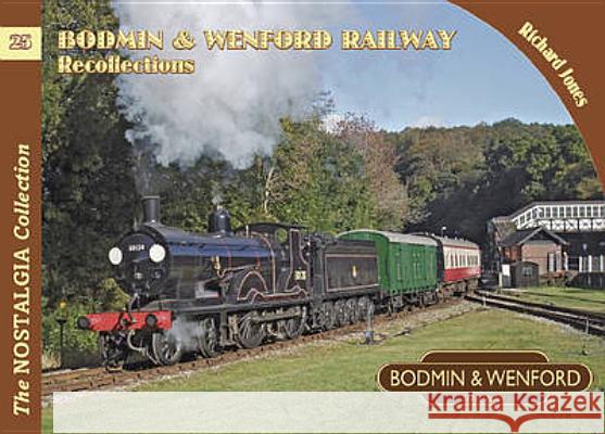 Bodmin & Wenford Railway Recollections Richard Jones 9781857943900
