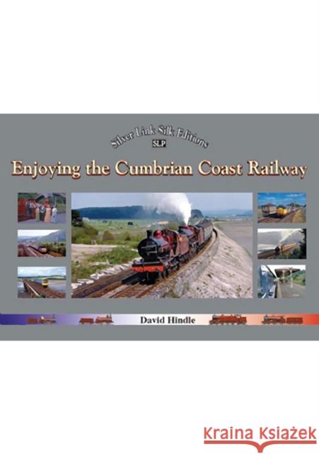 Enjoying the Cumbrian Coast Railway (Silver Link Silk Editions) David J. Hindle 9781857944976 Mortons Media Group