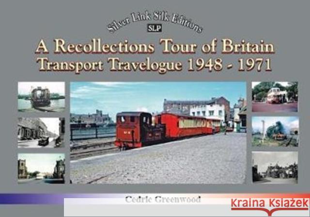 A Transport Travelogue of Britain by Road, Rail and Water 1948-1972 Cedric Greenwood 9781857945058 Mortons Media Group