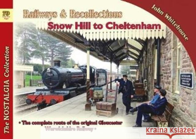 Railways & Recollections Snow Hill to Cheltenham John Whitehouse 9781857945102