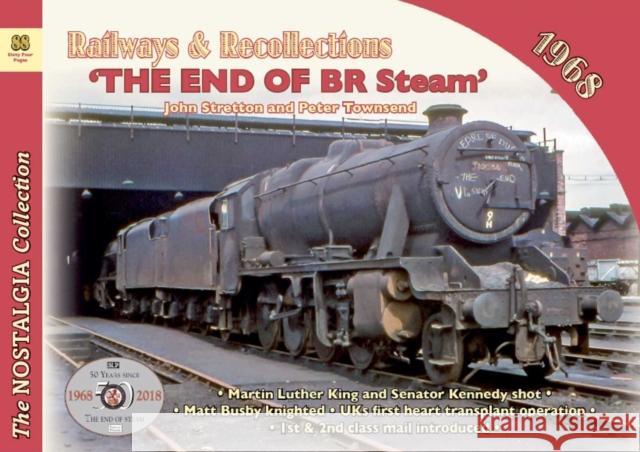 Railways & Recollections  1968: The End of BR Steam Peter Townsend  John Stretton 9781857945256
