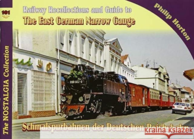 Vol 101 Railways & Recollections 101 The East German Narrow Gauge Horton P 9781857945300