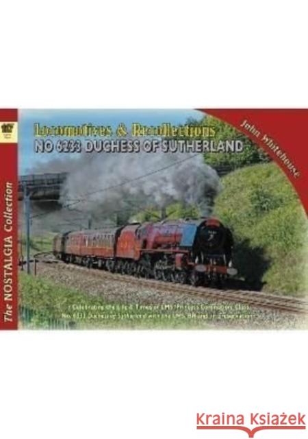 Locomotive Recollections 46233 Duchess of Sutherland John Whitehouse 9781857945898