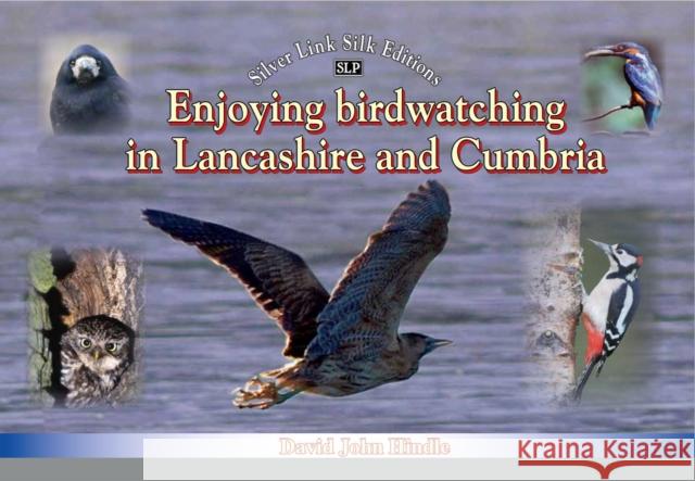 Enjoying Birdwatching in Lancashire and Cumbria David Hindle 9781857946055