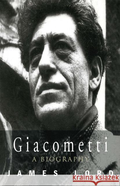 Giacometti: A Biography James Lord 9781857995015 
