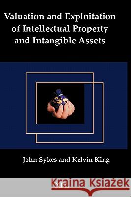 Valuation and Exploitation of Intellectual Property and Intangible Assets Sykes, John 9781858112817