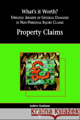 What's It Worth? Awards of General Damages in Non-Personal Injury Claims Volume 1: Property Claims Goodman, A. 9781858113098 EMIS