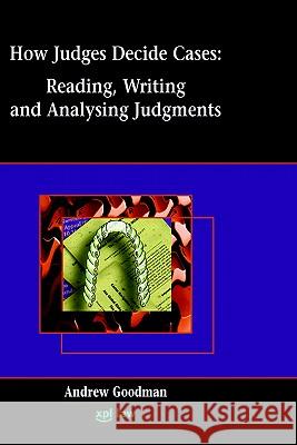 How Judges Decide Cases: Reading and Writing Judgments Andrew Goodman 9781858113319 XPL Publishing