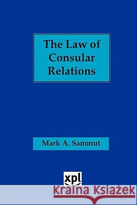 The Law of Consular Relations: An Overview Sammut, Mark 9781858113753