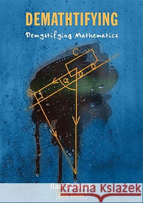 Demathtifying - Demystifying Mathematics Ilan Samson 9781858532172