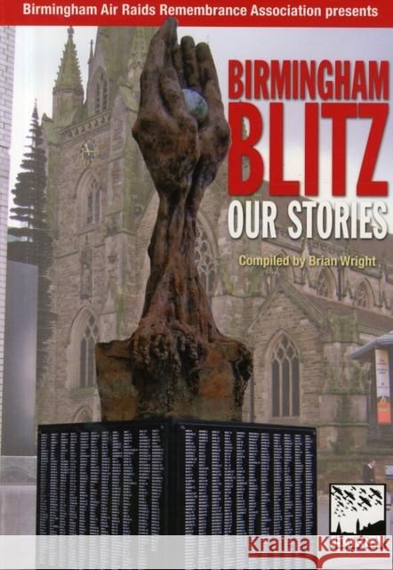 Birmingham Blitz: Our Stories Brian Wright 9781858585246