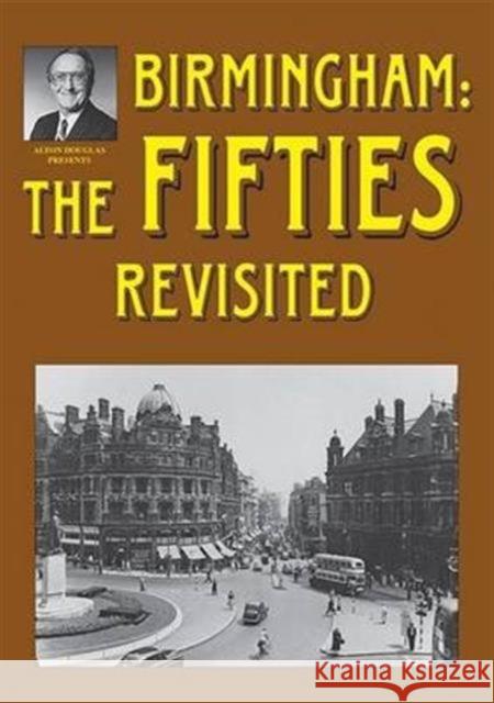 Birmingham: The Fifties Revisited Alton Douglas, Jo Douglas 9781858585260