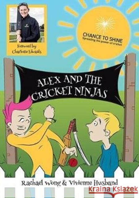 Alex and the Cricket Ninjas Rachael Wong, Vivienne Husband, Charlotte Edwards 9781858585956 Brewin Books