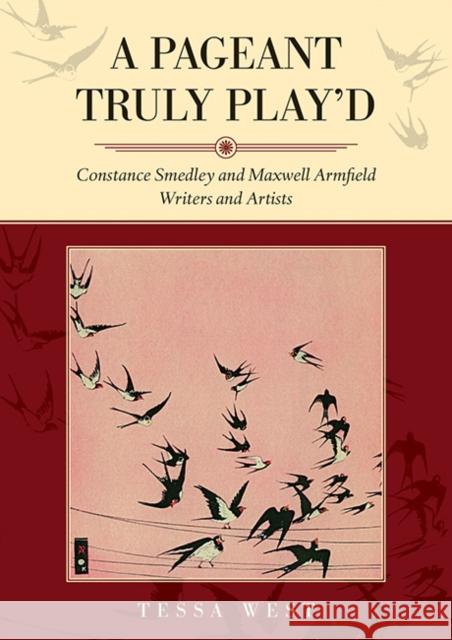 A Pageant Truly Play'd: Constance Smedley and Maxwell Armfield: Writers and Artists Tessa West 9781858587226 Brewin Books