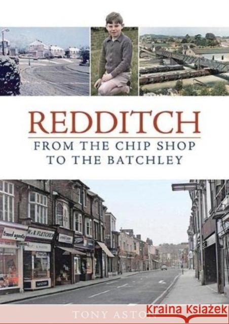 Redditch: From the Chip Shop to the Batchley Tony Aston 9781858587448