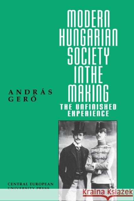 Modern Hungarian Society in the Making Gerő, András 9781858660233 CENTRAL EUROPEAN UNIVERSITY PRESS