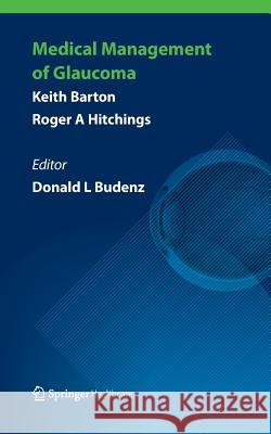 Medical Management of Glaucoma Keith Barton Roger Hitchings Donald Budenz 9781858734309 Springer Healthcare