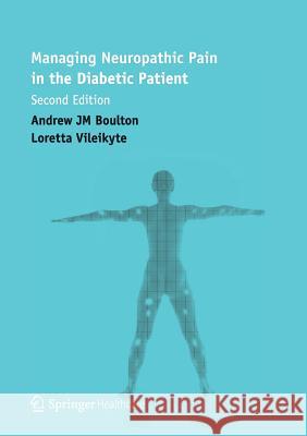 Managing Neuropathic Pain in the Diabetic Patient Loretta Vileikyte Andrew Jm Boulton 9781858734330