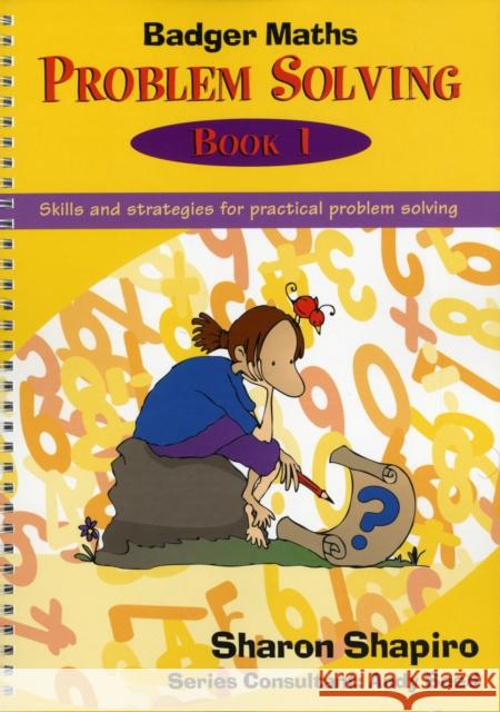 Badger Maths Problem Solving: Skills and Strategies for Practical Problem Solving Sharon Shapiro 9781858803586 BADGER PUBLISHING